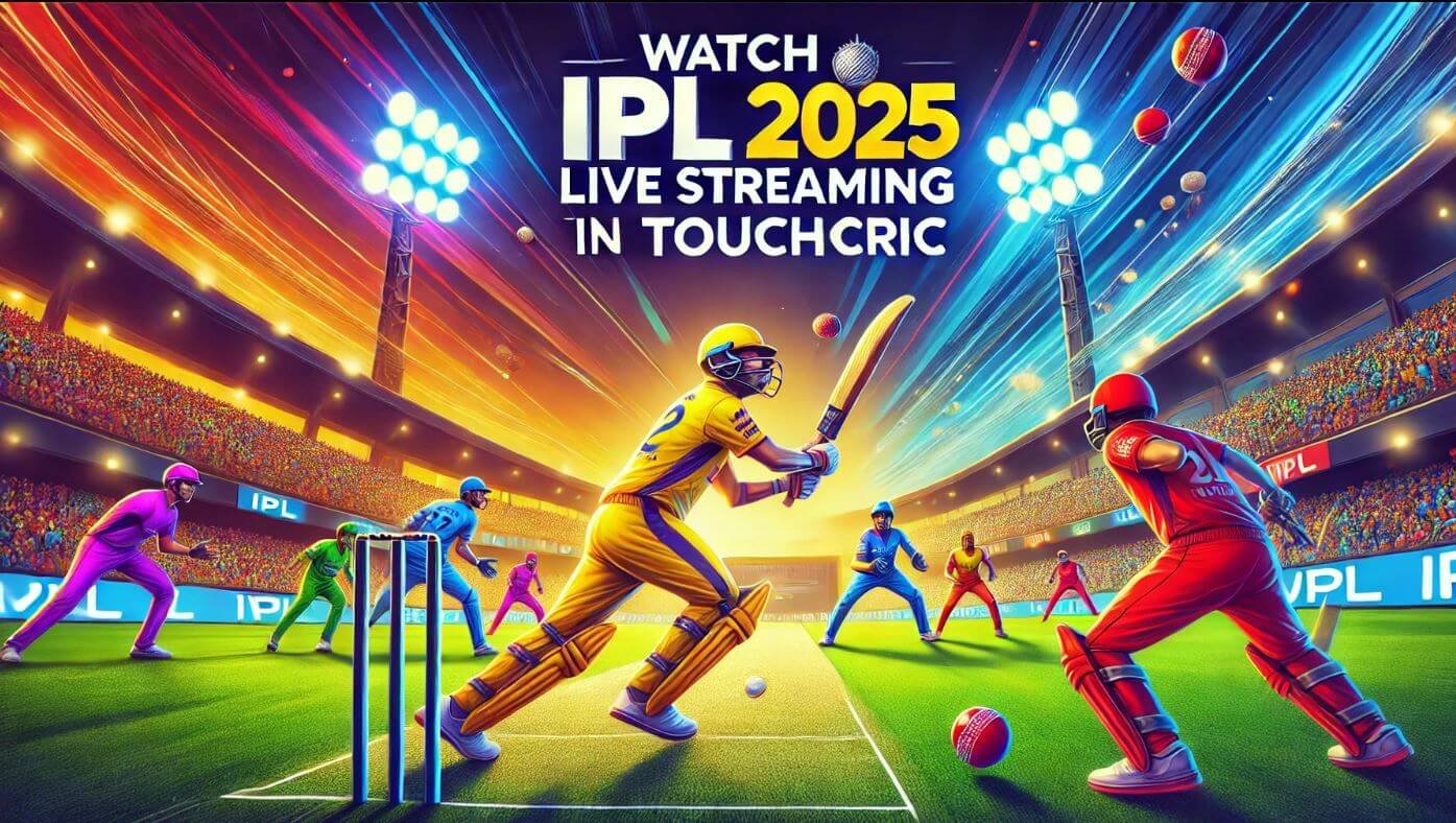 Watch IPL 2025 Live Streaming in HD TouchCric